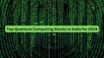 Top Quantum Computing Stocks in India for 2024